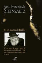 Couverture du livre « Mon maître, le Rabbi » de Adin Even-Israël Steinsaltz aux éditions Cerf
