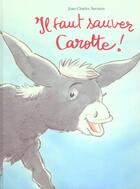 Couverture du livre « Il faut sauver carotte ! » de Sarrazin J-C. aux éditions Ecole Des Loisirs
