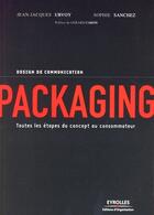 Couverture du livre « Packaging ; toutes les étapes du concept au consommateur » de Urvoy aux éditions Editions D'organisation