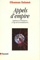 Couverture du livre « Appels d'empire » de Ghassan Salamé aux éditions Fayard