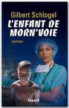 Couverture du livre « L'Enfant de Morn'voie » de Gilbert Schlogel aux éditions Fayard