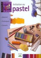 Couverture du livre « Les techniques du peintre T.3 ; initiation au pastel » de  aux éditions Mango