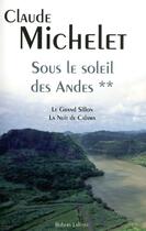 Couverture du livre « Sous les soleil des Andes t.2 ; le gran sillon ; la nuit de Calama » de Claude Michelet aux éditions Robert Laffont