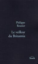 Couverture du livre « Le veilleur du Britannia » de Routier-P aux éditions Stock