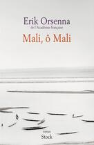 Couverture du livre « Mali, ô Mali » de Erik Orsenna aux éditions Stock