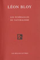 Couverture du livre « Les Funérailles du naturalisme » de Leon Bloy aux éditions Belles Lettres