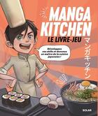 Couverture du livre « Manga kitchen : le livre-jeu » de William Bonhotal et Simon Gabillaud et Shan Shan Zhu aux éditions Solar
