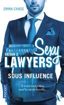 Couverture du livre « Sexy lawyers Tome 2 : sous influence » de Emma Chase aux éditions Pocket