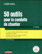Couverture du livre « 50 outils pour la conduite de chantier » de Herve Debaveye aux éditions Le Moniteur
