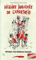 Couverture du livre « Histoire inavouée de l'apartheid ; chronique d'une résistance populaire » de Claire-Marie Jeannotat aux éditions Editions L'harmattan