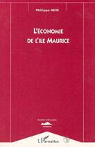 Couverture du livre « L'économie de l'île maurice » de Philippe Hein aux éditions Editions L'harmattan