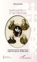 Couverture du livre « Napoléon Ier et ses médecins » de Xavier Riaud aux éditions Editions L'harmattan