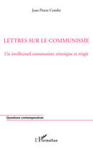 Couverture du livre « Lettres sur le communisme ; un intellectuel communiste témoigne et réagit » de Jean-Pierre Combe aux éditions L'harmattan