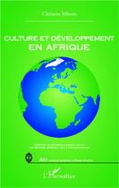 Couverture du livre « Culture et développement en Afrique » de Clement Mbom aux éditions L'harmattan