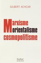 Couverture du livre « Marxisme, orientalisme, cosmopolitisme » de Gilbert Achcar aux éditions Sindbad