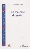 Couverture du livre « La mélodie du matin » de Mohammed Nagui aux éditions Editions L'harmattan