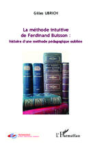 Couverture du livre « La méthode intuitive de Ferdinand Buisson ; histoire d'une méthode pédagogique oubliée » de Gilles Ubrich aux éditions Editions L'harmattan