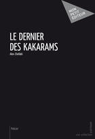 Couverture du livre « Le dernier des Kakarams » de Alex Chellabi aux éditions Mon Petit Editeur