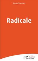 Couverture du livre « Radicale » de David Friszman aux éditions L'harmattan