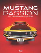 Couverture du livre « Mustang passion : tous les modèles de 1964 à nous jours (3e édition) » de Benjamin Cuq aux éditions Glenat
