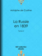 Couverture du livre « La Russie en 1839 » de Astolphe De Custine aux éditions Bnf Collection