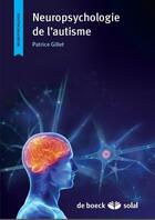 Couverture du livre « Neuropsychologie de l'autisme chez l'enfant » de Patrice Gillet aux éditions Solal