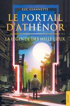 Couverture du livre « Le portail d'Athénor t.1 : la légende des mille lieux » de Luc Giannetti aux éditions Jets D'encre