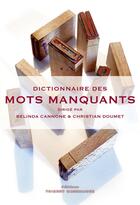 Couverture du livre « Dictionnaire des mots manquants » de Belinda Cannone et Christian Doumet aux éditions Thierry Marchaisse
