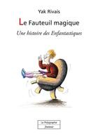 Couverture du livre « Le fauteuil magique » de Yak Rivais aux éditions Le Polygraphe