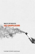 Couverture du livre « Les gaspilleurs » de Mack Reynolds aux éditions Le Passager Clandestin