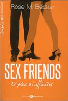 Couverture du livre « Sex friends ; et plus si affinités » de Rose M. Becker aux éditions Editions Addictives