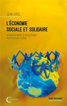 Couverture du livre « L'économie sociale et solidaire ; un nouveau modèle de développement pour retrouver l'espoir » de Jean Gatel aux éditions Libre & Solidaire