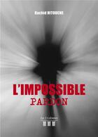 Couverture du livre « L'impossible pardon » de Rachid Hitouche aux éditions Les Trois Colonnes
