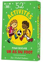 Couverture du livre « 52 activités pour devenir un as du foot » de Michel Deshors et Joelle Dreidemy aux éditions Editions 365