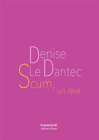 Couverture du livre « Scum, un rêve » de Denise Le Dantec aux éditions Les Presses Du Reel