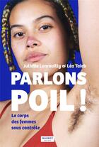 Couverture du livre « Parlons poil ! le corps des femmes sous contrôle » de Juliette Lenrouilly et Lea Taieb aux éditions Massot Editions