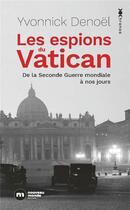 Couverture du livre « Les espions du Vatican : de la Seconde Guerre mondiale à nos jours » de Yvonnick Denoel aux éditions Nouveau Monde