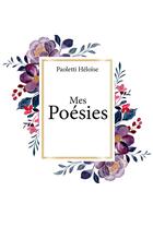 Couverture du livre « Mes Poésies » de Héloïse Paoletti aux éditions Publishroom Factory