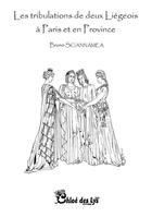 Couverture du livre « Les tribulations de deux Liégeois à Paris et en Province » de Bruno Sciannamea aux éditions Chloe Des Lys