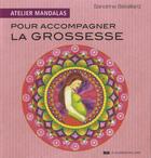 Couverture du livre « Atelier mandalas pour accompagner la grossesse » de Sandrine Bataillard aux éditions Courrier Du Livre