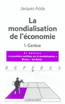 Couverture du livre « La mondialisation de l'economie - tome 1 (6e édition) » de Jacques Adda aux éditions La Decouverte