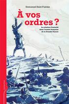 Couverture du livre « À vos ordres ; la relation d'autorité dans l'armeé française de la grande guerre » de E Saint-Fuscien aux éditions Ehess