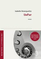 Couverture du livre « Unpur » de Isabelle Desesquelles aux éditions Belfond