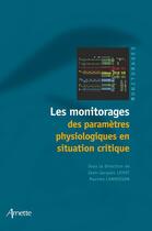 Couverture du livre « Les monitorages des paramètres physiologiques en situation critique » de Jean-Jacques Lehot et Maxime Cannesson aux éditions John Libbey