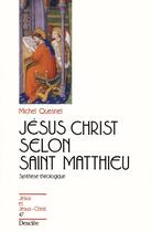 Couverture du livre « Jésus Christ selon Saint Matthieu ; synthèse théologique » de Michel Quesnel aux éditions Mame