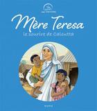 Couverture du livre « Mère Teresa, le sourire de Calcutta » de Charlotte Grossetete et Catherine Chanion aux éditions Mame