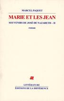 Couverture du livre « Souvenirs de José de Nazareth Tome 2 ; Marie et les Jean » de Marcel Paquet aux éditions La Difference