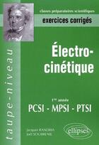 Couverture du livre « Électrocinétique ; 1ère année PCSI/MPSI/PTSI ; exercices corrigés » de Jacques Randria et Joel Soubrenie aux éditions Ellipses
