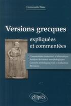Couverture du livre « Versions grecques traduites et commentées » de Emmanuele Blanc aux éditions Ellipses