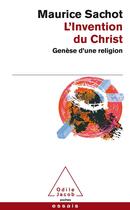 Couverture du livre « L'invention du Christ ; genèse d'une religion » de Maurice Sachot aux éditions Odile Jacob